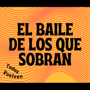 El Baile de los Que Sobran