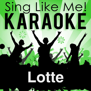 Lotte (Karaoke Version) (Originally Performed By Stephan Sulke)