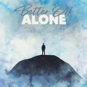 Better Off Alone