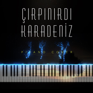 Çırpınırdı Karadeniz (Piyano Cover)