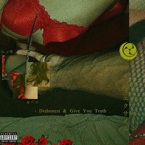 Dishonest & Give You Truth