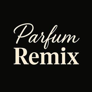 PARFUM (Remix)