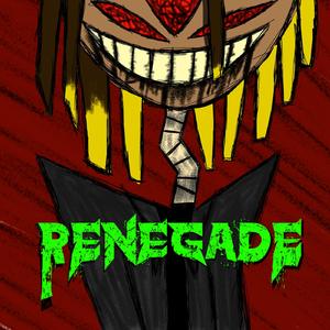 RENEGADE!