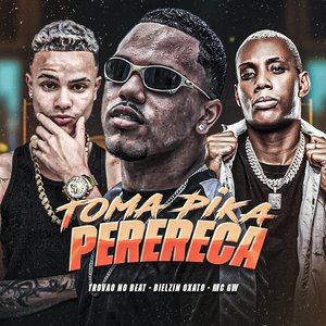 Toma Pika Perereca (feat. Mc Gw)