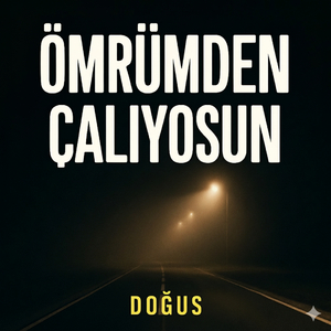 Ömrümden Çalıyosun