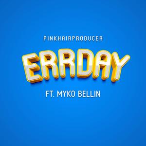 Errday (feat. Myko Bellin)