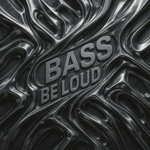 BASS BE LOUD