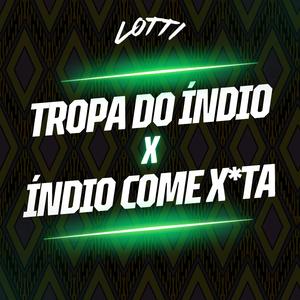 Tropa do Índio x Índio Come Xota (feat. MC Jhowzin & MC RF)