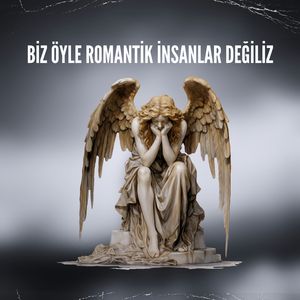 Biz Öyle Romantik İnsanlar Değiliz