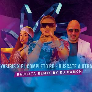Búscate a otra (feat. Yasiris & El Completo RD) (Bachata Remix)