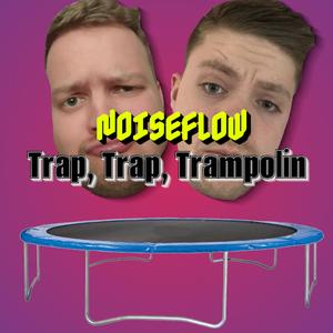 Trap, Trap, Trampolin