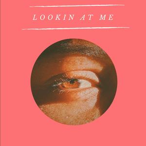Lookin' at Me