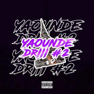 YAOUNDE DRILL #2 (feat. RAETI, R24, KNEUF, KIRIKOU LA MENACE, DARKI YOUV & DIDO LA C)