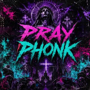 Pray PHONK