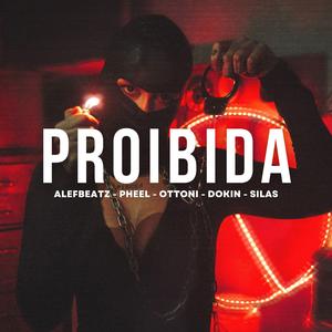 PROIBIDA (feat. Pheel 94, 0ttoni, Dokin & CallSilas)