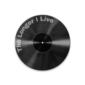 The Longer I Live