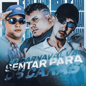 No Carnaval vai Sentar Para os Caras