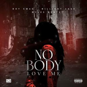 Nobody love me (feat. Boy swag & Nilliony Cage)