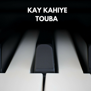 Kay Kahiye Touba