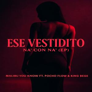 Ese Vestidito (Pocho flow, King Bege)