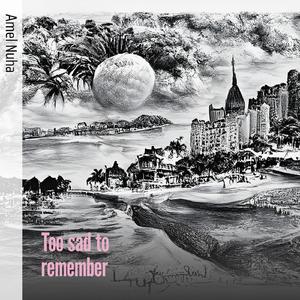 Too sad to remember
