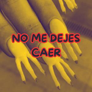 No me dejes caer