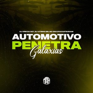 Automotivo Penetra Galaxias