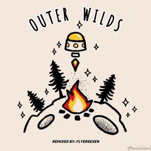 Outer Wilds(FlyerSeven Remix)