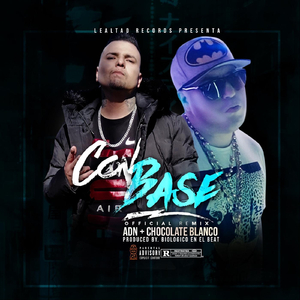 Con Base (Remix) [feat. Chocolate Blanco]