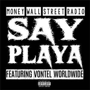 Say Playa (feat. Vontel Worldwide)