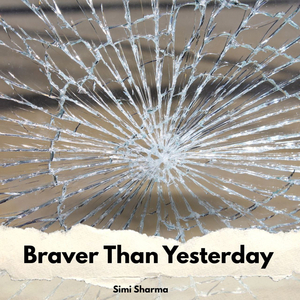 Braver Than Yesterday