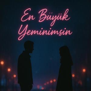 En Büyük Yeminimsin (feat. Miss Prenses)