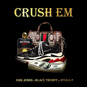Crush 'Em (feat. Blacc Trumpp & Stoka P)