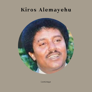 Kiros Alemayehu - Teages