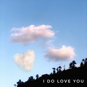 I Do Love You