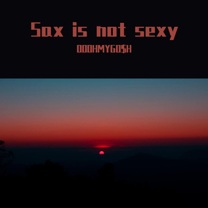 Sax is not sexy .demo
