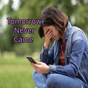 Tomorrow Never Came