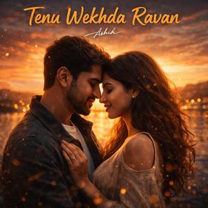 Tenu Wekhda Ravan (Tu Hi Mannat Meri)