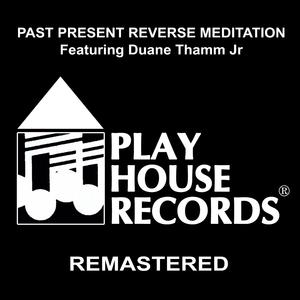 Past Present Reverse Meditation (Remastered)