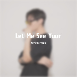 Let Me See Swagger（Kerwin remix）