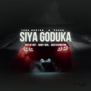 Siya Goduka (feat. Spitjo 007, Baby Girl & Gustavington)