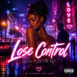 Lose Control (Don’t Let Me Go)