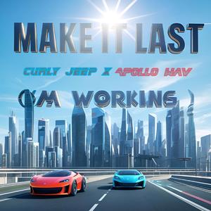 MAKE IT LAST (I'm Working) (feat. Apollo.Wav)