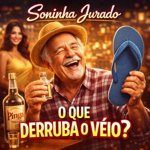 O que derruba o véio?