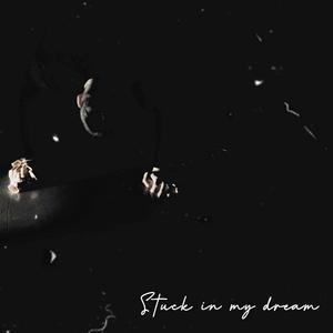 Stuck in my dream