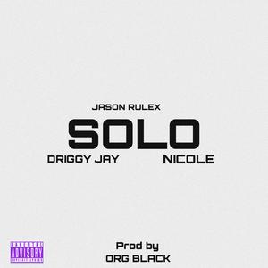 SOLO (feat. Driggy Jay & Nicole)
