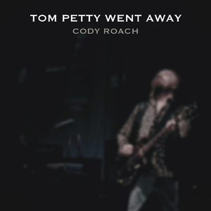 Tom Petty Went Away