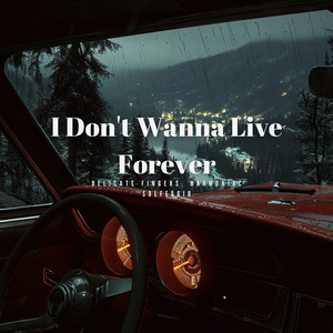 I Dont' Wanna Live Forever