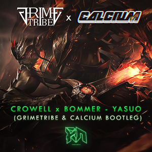 Yasuo (Calcium & Grime Tribe Bootleg)