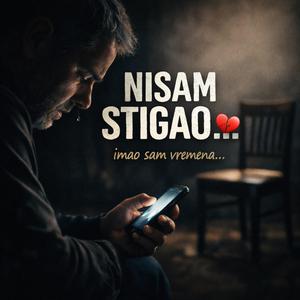 "Nisam Stigao" -ocu da se javim